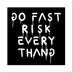 go fast risk everything Posters and Art